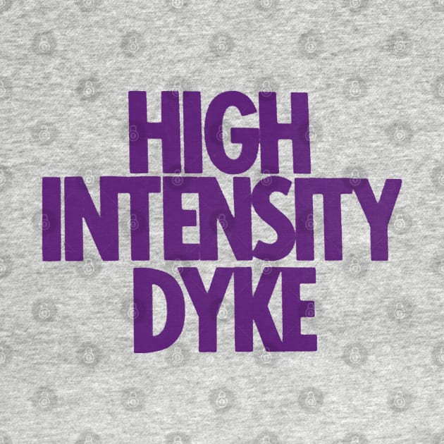 High Intensity Dyke - Retro LGBT 70s Design by DankFutura